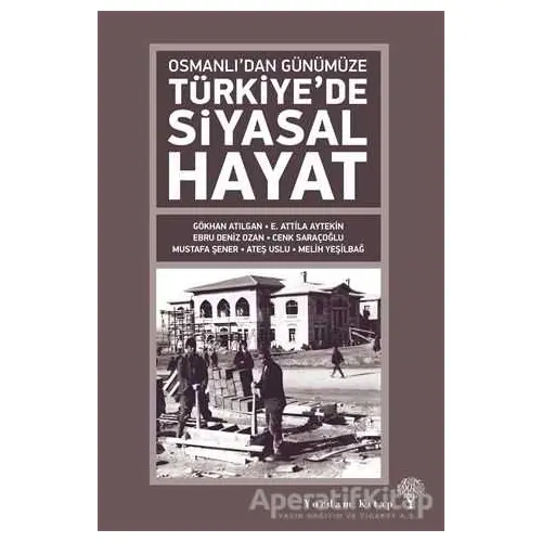 Osmanlıdan Günümüze Türkiye’de Siyasal Hayat - Mustafa Şener - Yordam Kitap