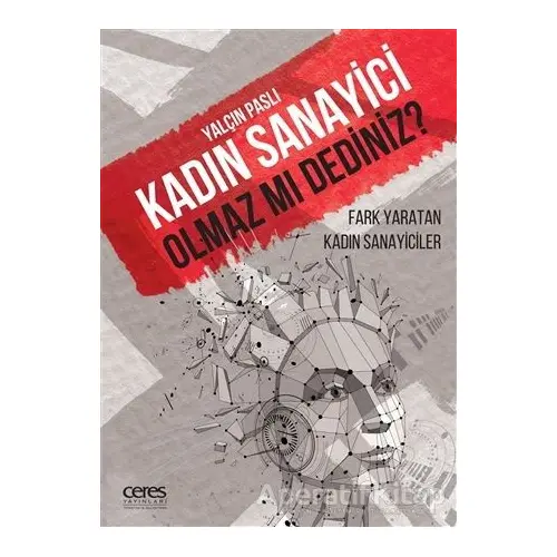 Kadın Sanayici Olmaz mı Dediniz? - Yalçın Paslı - Ceres Yayınları