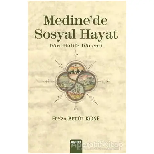 Medinede Sosyal Hayat - Feyza Betül Köse - Mana Yayınları