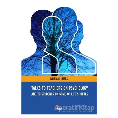 Talks To Teachers On Psychology: And To Students On Some Of Lifes Ideals