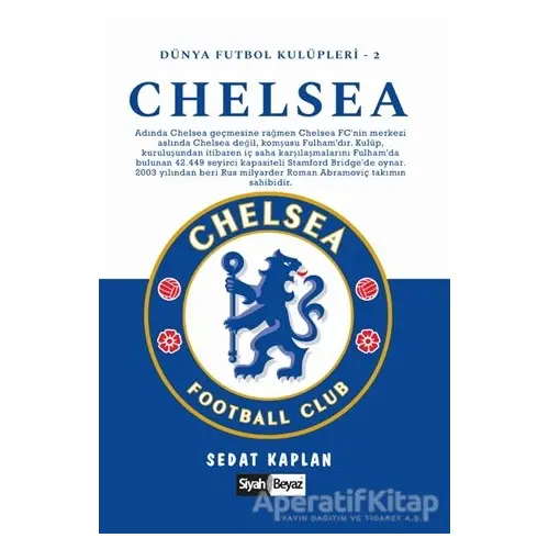 Chelsea - Dünya Futbol Kulüpleri 2 - Sedat Kaplan - Siyah Beyaz Yayınları
