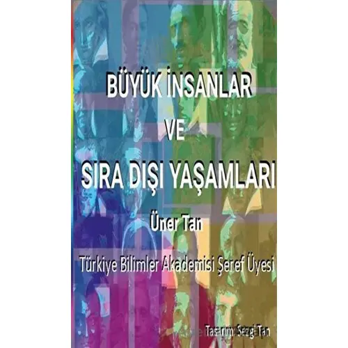 Büyük İnsanlar ve Sıra Dışı Yaşamları - Üner Tan - Platanus Publishing