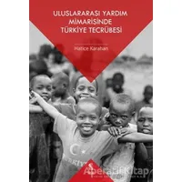 Uluslararası Yardım Mimarisinde Türkiye Tecrübesi - Hatice Karahan - İnsan Yayınları