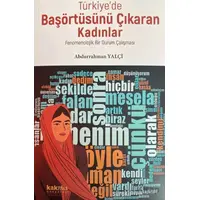 Türkiye’de Başörtüsünü Çıkaran Kadınlar; Fenomenolojik Bir Durum Çalışması