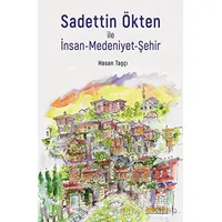 Sadettin Ökten ile İnsan-Medeniyet-Şehir - Hasan Taşçı - Kaknüs Yayınları