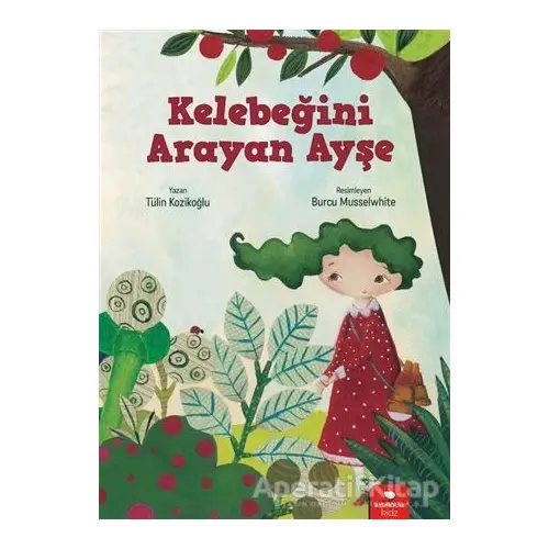 Kelebeğini Arayan Ayşe - Tülin Kozikoğlu - Redhouse Kidz Yayınları