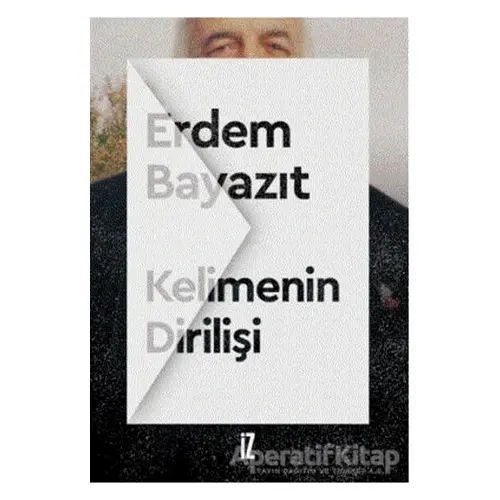 Kelimenin Dirilişi - Erdem Bayazıt - İz Yayıncılık