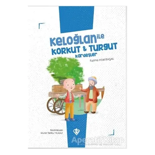 Keloğlan İle Korkut - Turgut Kardeşler - Fatma Hilal Başal - Türkiye Diyanet Vakfı Yayınları