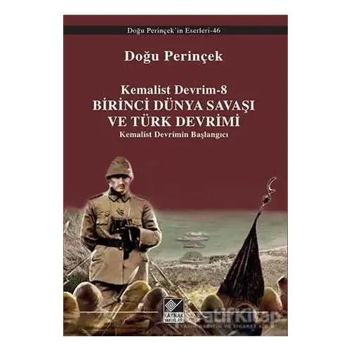 Kemalist Devrim 8 - Birinci Dünya Savaşı ve Türk Devrimi - Doğu Perinçek - Kaynak Yayınları