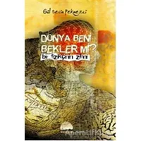 Dünya Beni Bekler mi? - Gül Sevin Pekmezci - Kent Kitap