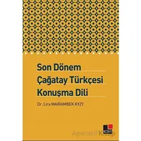 Son Dönem Çağatay Türkçesi Konuşma Dili - Lira Mairambek Kyzy - Kesit Yayınları