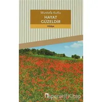 Hayat Güzeldir - Mustafa Kutlu - Dergah Yayınları