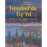 İstanbul’da Üç Yıl, Cilt 2 - Türklerin Örf ve Adetleri, 1841-1844 - Charles White - Kitap Yayınevi