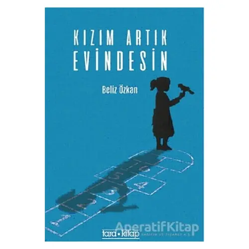 Kızım Artık Evindesin - Beliz Özkan - Tara Kitap