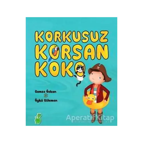 Korkusuz Korsan Koko - Gamze Özkan - Yeşil Dinozor