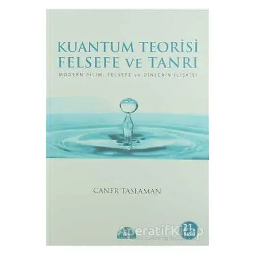 Kuantum Teorisi Felsefe ve Tanrı - Caner Taslaman - İstanbul Yayınevi