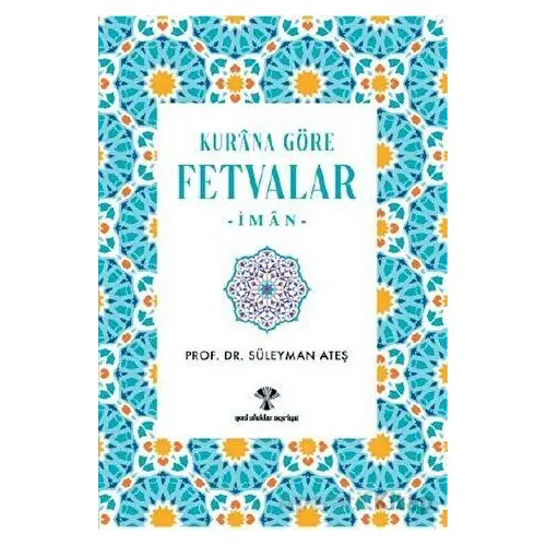 Kurana Göre Fetvalar-İman - Süleyman Ateş - Yeni Ufuklar Neşriyat