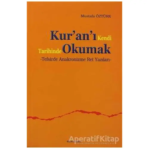 Kur’an’ı Kendi Tarihinde Okumak - Mustafa Öztürk - Ankara Okulu Yayınları