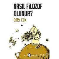 Nasıl Filozof Olunur? - Gary Cox - Aylak Kitap