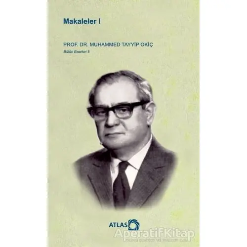 Makaleler 1 - Muhammed Tayyip Okiç - Atlas Kitap
