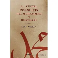 21. Yüzyıl İnsanı İçin Hz. Muhammed ve Dostları - Esat Arslan - Mana Yayınları