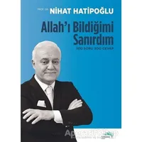 Allahı Bildiğimi Sanırdım - Nihat Hatipoğlu - Turkuvaz Kitap