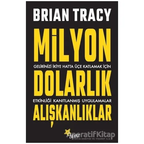 Milyon Dolarlık Alışkanlıklar - Brian Tracy - Beyaz Yayınları