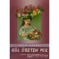 Gül Üreten Kız - Lütfi Kaleli - Özyürek Yayınları