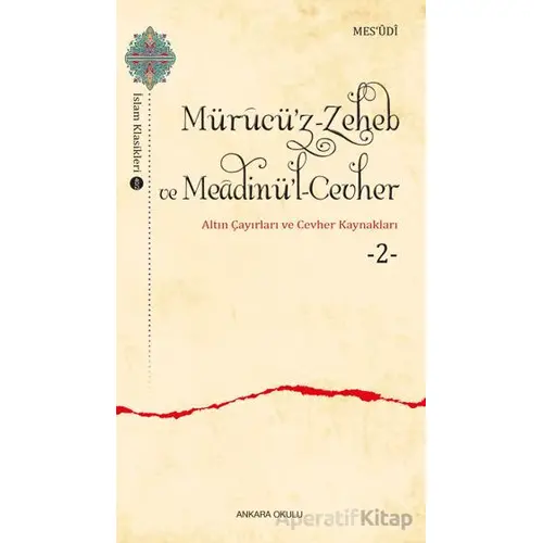 Mürucü’z-Zeheb ve Meadinü’l-Cevher - Mesudi - Ankara Okulu Yayınları