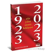 1923 - 2023 Yüz Yılın Siyasi Hikayesi - Seyfi Öngider - Aykırı Yayınları