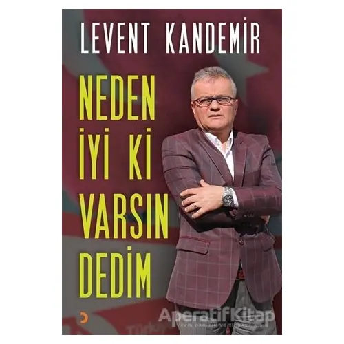 Neden İyi ki Varsın Dedim - Levent Kandemir - Cinius Yayınları