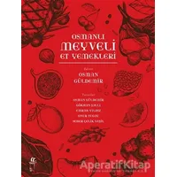 Osmanlı Meyveli Et Yemekleri - Osman Güldemir - Oğlak Yayıncılık