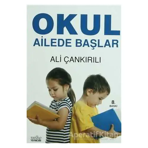Okul Ailede Başlar - Ali Çankırılı - Zafer Yayınları