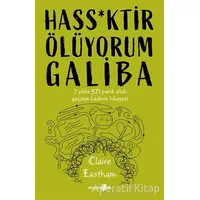 Hass*ktir Ölüyorum Galiba - Claire Eastham - Okuyan Us Yayınları