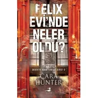 Felix Evinde Neler Oldu? - Cara Hunter - Olimpos Yayınları