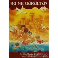 Bu Ne Gürültü? - Adnan Çakmakçıoğlu - Özyürek Yayınları