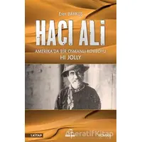 Hacı Ali: Amerikada Bir Osmanlı Kovboyu - Eser Baykuş - Onur Kitap