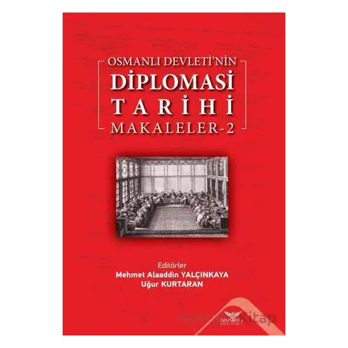 Osmanlı Devletinin Diplomasi Tarihi Makaleler - 2 - Kolektif - Altınordu Yayınları