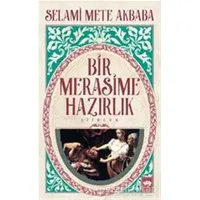 Bir Merasime Hazırlık - Selami Mete Akbaba - Ötüken Neşriyat