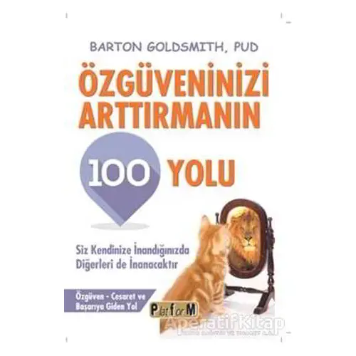 Özgüveninizi Arttırmanın 100 Yolu - Barton Goldsmith - Platform Yayınları