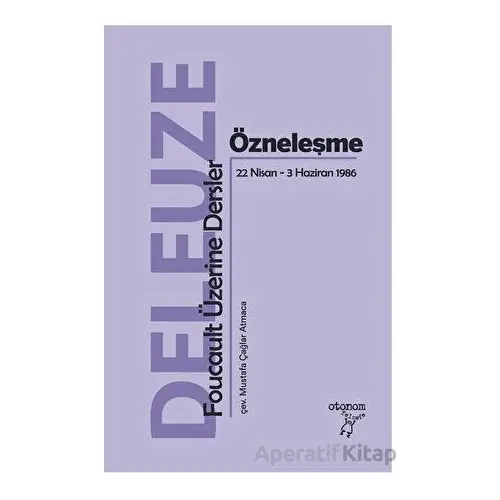 Özneleşme: Foucault Üzerine Dersler - Gilles Deleuze - Otonom Yayıncılık