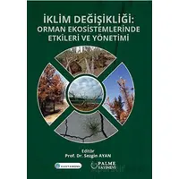 İklim Değişikliği : Orman Ekosistemlerinde Etkileri ve Yönetimi - Sezgin Ayan - Palme Yayıncılık