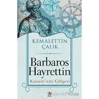 Barbaros Hayrettin Kanuni’nin Gölgesi - Kemalettin Çalık - Panama Yayıncılık