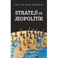 Strateji ve Jeopolitik - Bilal Karabulut - Nobel Akademik Yayıncılık