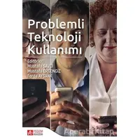 Problemli Teknoloji Kullanımı - Mustafa Ercengiz - Pegem Akademi Yayıncılık