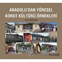 Anadoludan Yöresel Konut Kültürü Örnekleri - Alev Erarslan - Arkeoloji ve Sanat Yayınları