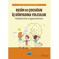 Resim ve Çocuğun İç Dünyasına Yolculuk - Bahar Akoğlu - Nobel Akademik Yayıncılık