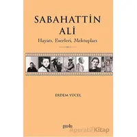 Sabahattin Ali- Hayatı, Eserleri, Mektupları - Erdem Yücel - Puslu Yayıncılık