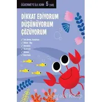 Dikkat Ediyorum, Düşünüyorum, Çözüyorum - Öğrenmeye İlk Adım (5 Yaş) - Kolektif - Erdem Çocuk