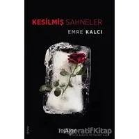 Kesilmiş Sahneler - Emre Kalcı - Tolstoy Yayıncılık